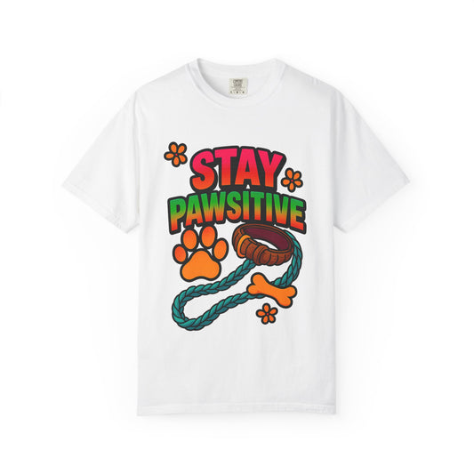 Stay Pawsitive T-Shirt – Cute Dog Lover Gift, Fun Pet Tee for Dog Parents